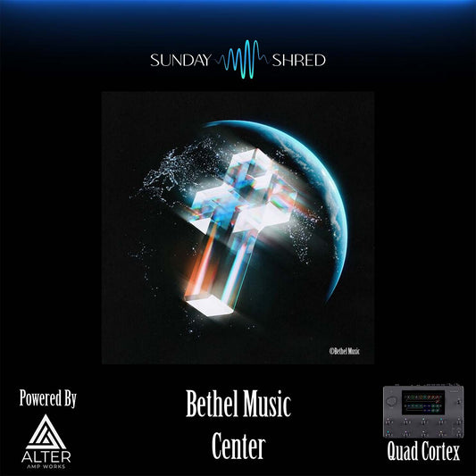 Bethel Music - Center - Quad Cortex Preset - Sunday Shred