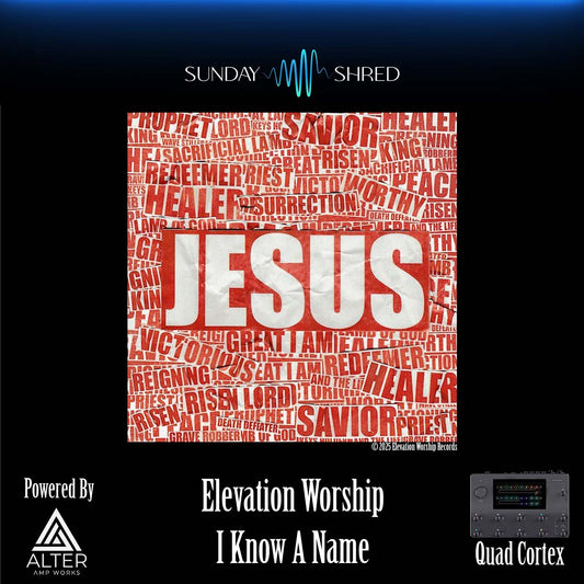 I Know A Name - Elevation Worship - Quad Cortex Preset