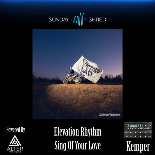 Sing Of Your Love - Elevation Rhythm - Kemper Performance