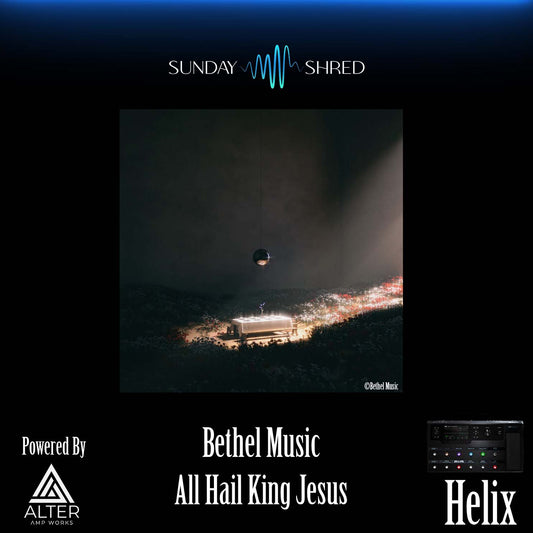 Sunday Shred - All Hail King Jesus - Bethel - Helix Patch