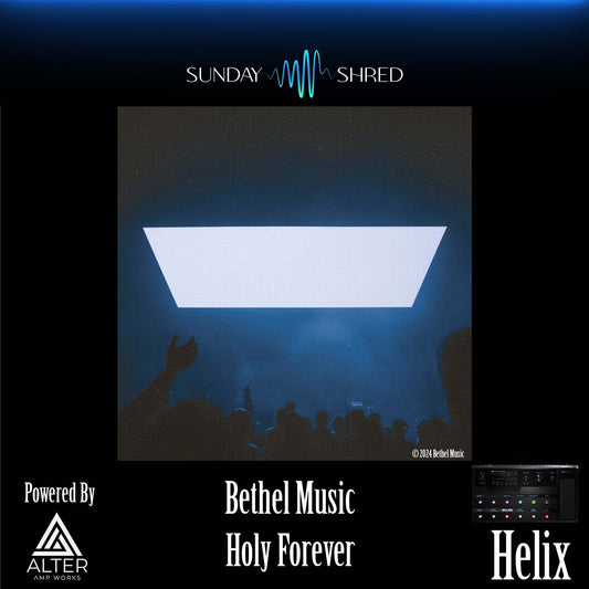 Holy Forever (2024) - Bethel Music - Line 6 Helix Patch