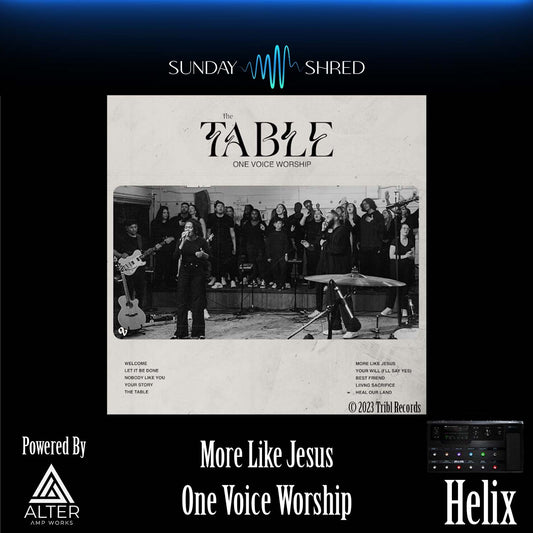  More Like Jesus - One Voice Worship - Line 6 Helix Patch