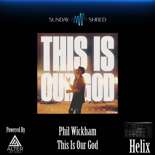 Sunday Shred - This Is Our God - Phil Wickham - Helix Patch
