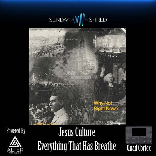 Everything That Has Breath - Jesus Culture - Quad Cortex