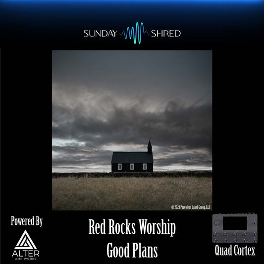 Good Plans - Red Rocks Worship - Quad Cortex Preset