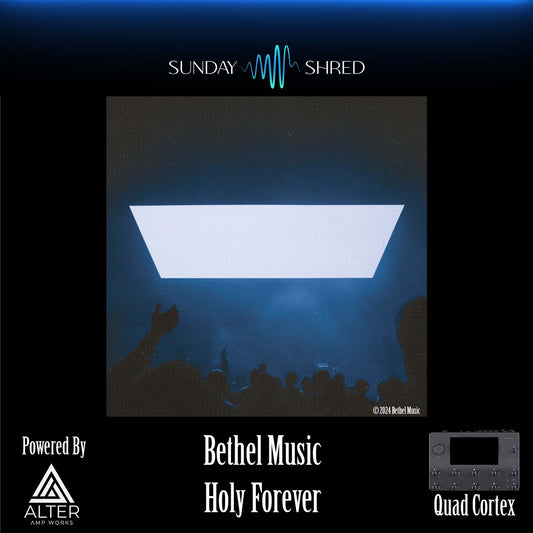 Holy Forever (2024) - Bethel Music - Quad Cortex Preset