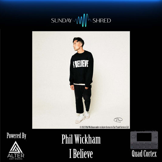 Sunday Shred - I Believe - Phil Wickham - Quad Cortex Preset
