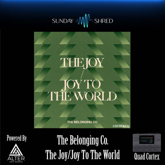 The Joy/Joy To The World - Quad Cortex