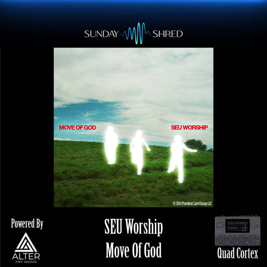 Sunday Shred - Move Of God - SEU Worship - Quad Cortex