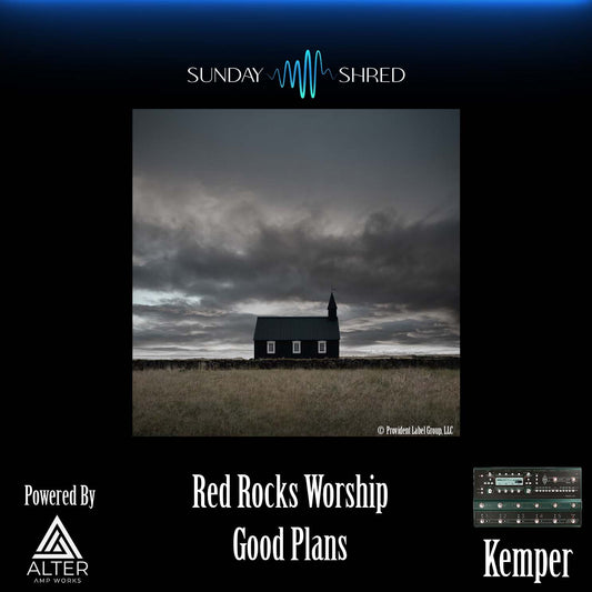 Good Plans - Red Rocks Worship -  Kemper Performance