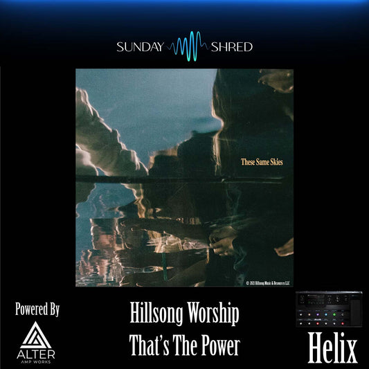 That's The Power - Hillsong Worship - Line 6 Helix Patch