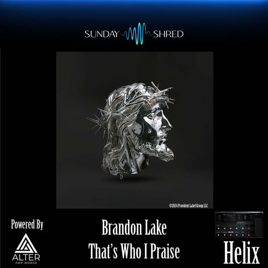 That's Who I Praise - Brandon Lake - Line 6 Helix Patch